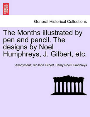 Book cover for The Months Illustrated by Pen and Pencil. the Designs by Noel Humphreys, J. Gilbert, Etc.