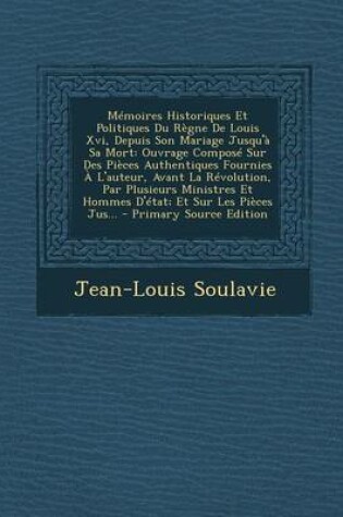 Cover of Memoires Historiques Et Politiques Du Regne de Louis XVI, Depuis Son Mariage Jusqu'a Sa Mort