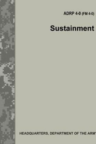 Cover of Sustainment (Adrp 4-0 / FM 4-0)