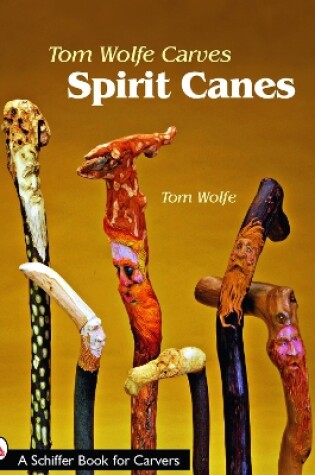 Cover of Tom Wolfe Carves Spirit Canes