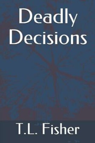 Cover of Deadly Decisions