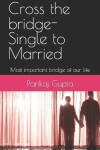 Book cover for Cross the bridge-Single to Married