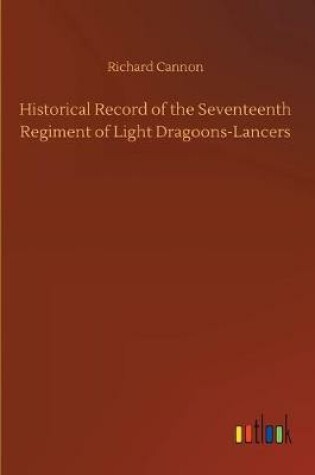Cover of Historical Record of the Seventeenth Regiment of Light Dragoons-Lancers