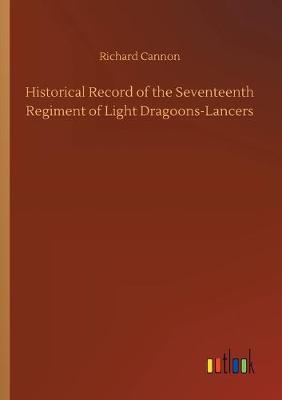 Book cover for Historical Record of the Seventeenth Regiment of Light Dragoons-Lancers
