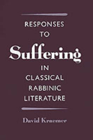 Cover of Responses to Suffering in Classical Rabbinic Literature