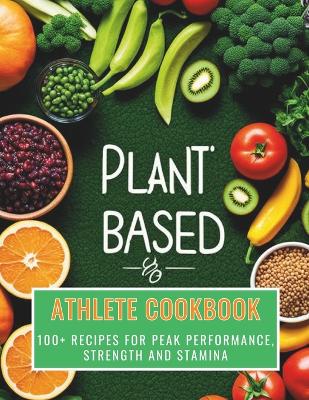 Book cover for Plant-Based Athlete Cookbook