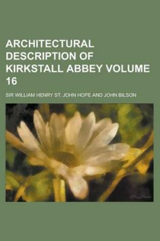 Cover of Architectural Description of Kirkstall Abbey Volume 16