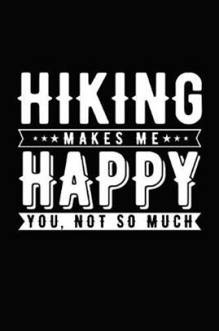 Cover of Hiking Makes Me Happy You, Not So Much