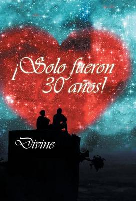 Book cover for !Solo fueron 30 anos!