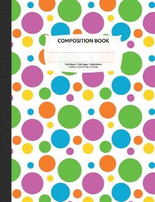 Book cover for Bright Polka Dots Composition Notebook, Wide Ruled