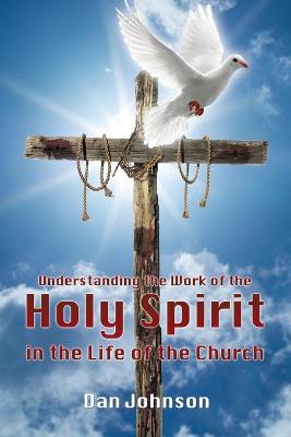 Book cover for Understanding the Work of the Holy Spirit in the Life of the Church