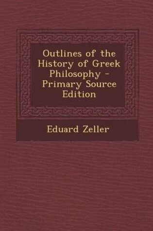 Cover of Outlines of the History of Greek Philosophy - Primary Source Edition