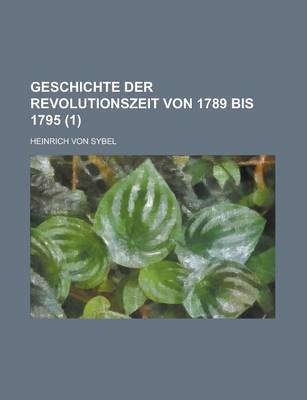 Book cover for Geschichte Der Revolutionszeit Von 1789 Bis 1795 (1)