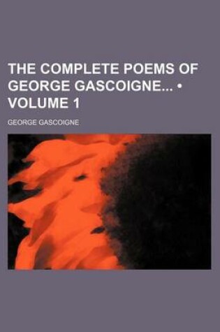 Cover of The Complete Poems of George Gascoigne (Volume 1)