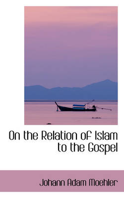 Book cover for On the Relation of Islam to the Gospel