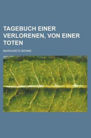 Cover of Tagebuch Einer Verlorenen, Von Einer Toten