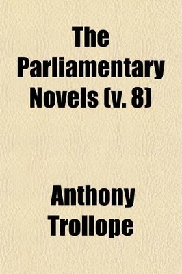 Book cover for The Parliamentary Novels (Volume 8)