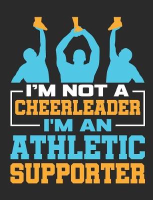 Book cover for I'm Not A Cheerleader I'm An Athletic Supporter