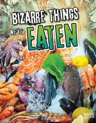 Cover of Bizarre Things We've Eaten