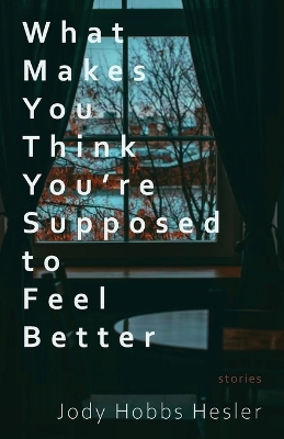Book cover for What Makes You Think You're Supposed to Feel Better