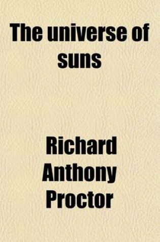 Cover of The Universe of Suns; And Other Science Gleanings