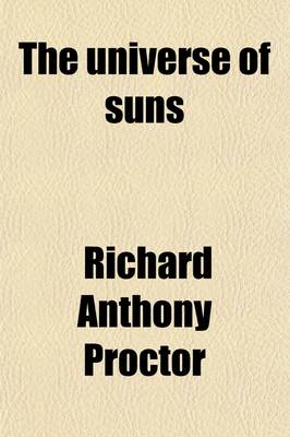Book cover for The Universe of Suns; And Other Science Gleanings