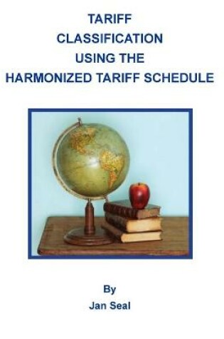 Cover of Tariff Classification Using the Harmonized Tariff Schedule