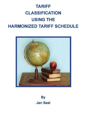 Cover of Tariff Classification Using the Harmonized Tariff Schedule