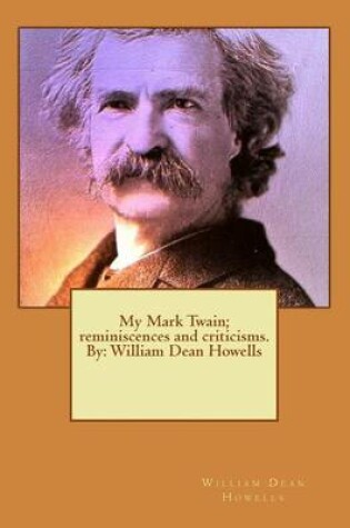 Cover of My Mark Twain; reminiscences and criticisms. By