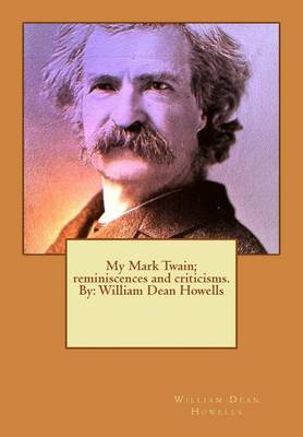 Book cover for My Mark Twain; reminiscences and criticisms. By