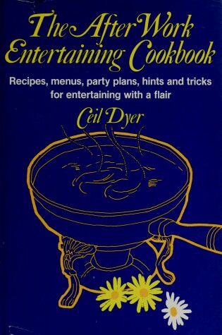 Cover of The After Work Entertaining Cookbook