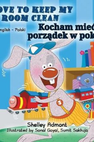 Cover of I Love to Keep My Room Clean (English Polish Bilingual Book)