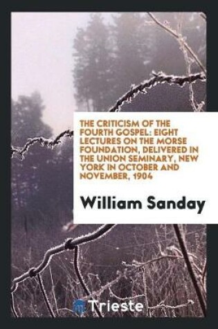 Cover of The Criticism of the Fourth Gospel