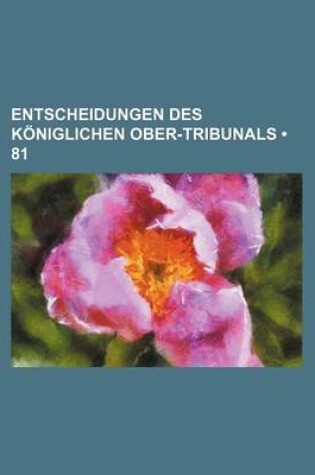 Cover of Entscheidungen Des Koniglichen Ober-Tribunals (81)