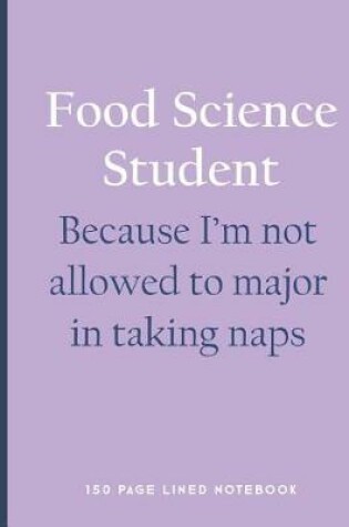 Cover of Food Science Student - Because I'm Not Allowed to Major in Taking Naps