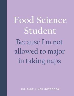 Book cover for Food Science Student - Because I'm Not Allowed to Major in Taking Naps
