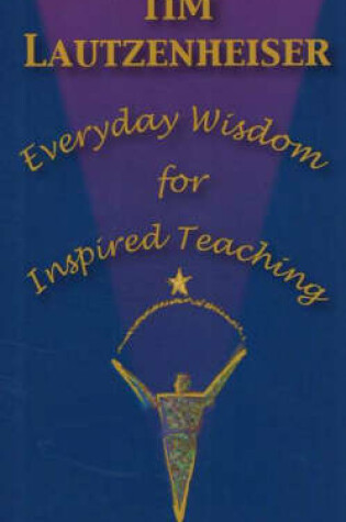 Cover of Everyday Wisdom for Inspired Teaching