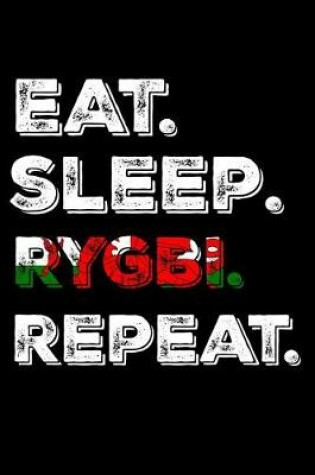 Cover of Eat. Sleep. Rygbi. Repeat.