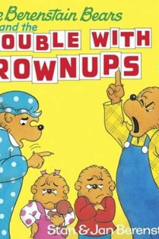 Cover of The Berenstain Bears and the Trouble with Grownups