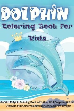 Cover of Dolphin Coloring Book for KIds