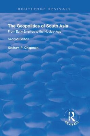 Cover of The Geopolitics of South Asia: From Early Empires to the Nuclear Age