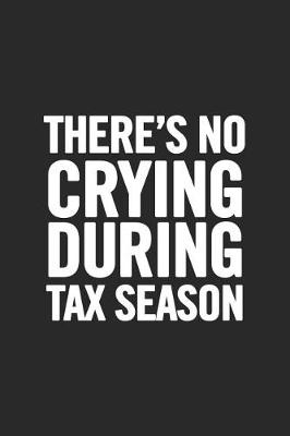 Book cover for There's No Crying During Tax Season