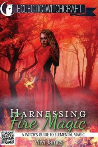 Cover of Harnessing Fire Magic (A Witch's Guide to Elemental Magic)