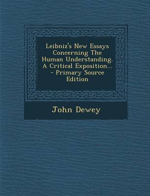 Book cover for Leibniz's New Essays Concerning the Human Understanding. a Critical Exposition... - Primary Source Edition