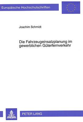 Book cover for Die Fahrzeugeinsatzplanung Im Gewerblichen Gueterfernverkehr