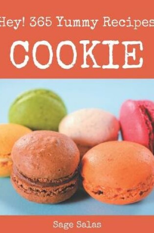 Cover of Hey! 365 Yummy Cookie Recipes