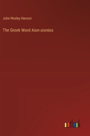 Cover of The Greek Word Aion-aionios