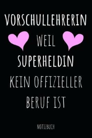 Cover of Vorschullehrerin Weil Superheldin Kein Offizieller Beruf Ist Notizbuch