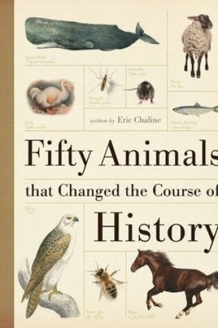 Cover of Fifty Animals That Changed the Course of History