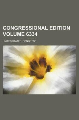 Cover of Congressional Edition Volume 6334